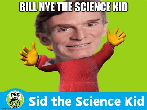 bill nye the science kid - Imgflip