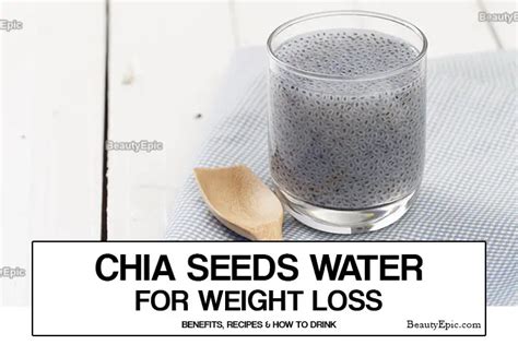 Chia Seeds Water For Weight Loss - Benefits, Recipes And How To Drink ...