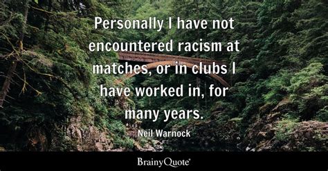 Neil Warnock - Personally I have not encountered racism at...