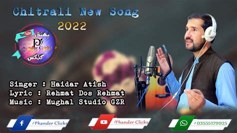 Chitrali new song 2022 || singer: Haidar atish || lyrics: Rehmat Dos Rehmat || khowar new song ...