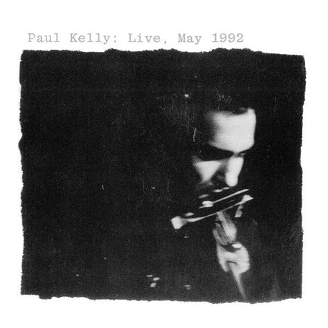 Paul Kelly - Paul Kelly: Live, May 1992 (1992, CD) | Discogs