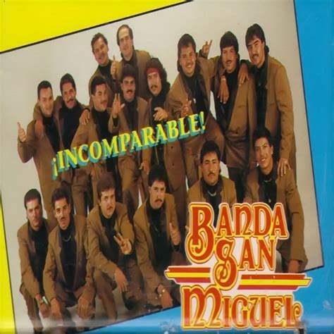 Mi Pasión La Música De Banda: Banda San Miguel - Incomparable