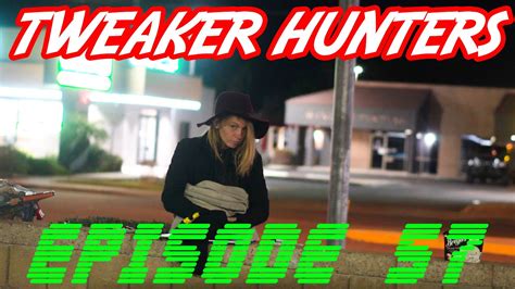 Tweaker Hunters - Episode 57 - YouTube