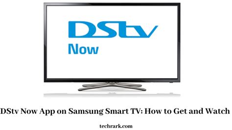 How to Get and Watch DStv Now App on Samsung Smart TV?