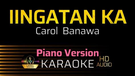 IINGATAN KA - Carol Banawa | KARAOKE - Female Key (Piano Version ...