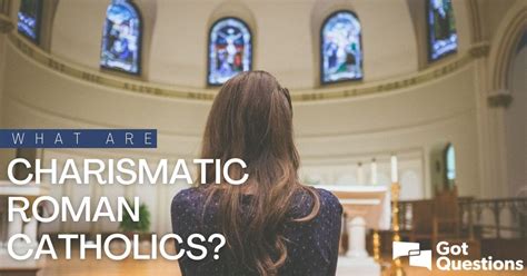 What are charismatic Roman Catholics? | GotQuestions.org