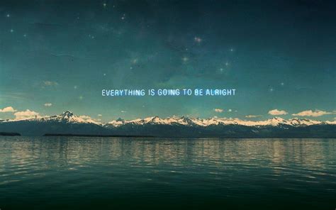 Everything Will Be Alright Wallpapers - Top Free Everything Will Be Alright Backgrounds ...