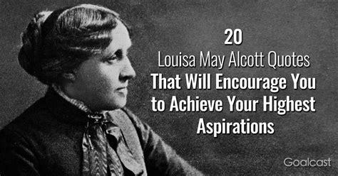 20 Louisa May Alcott Quotes That Will Encourage You to Achieve Your Highest Aspirations | Louisa ...