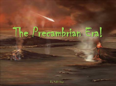 PPT - The Precambrian Era! PowerPoint Presentation, free download - ID ...