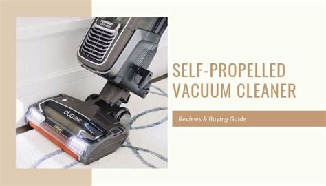 The 6 Best Self Propelled Vacuum Cleaners- [Fall 2024 Reviews]