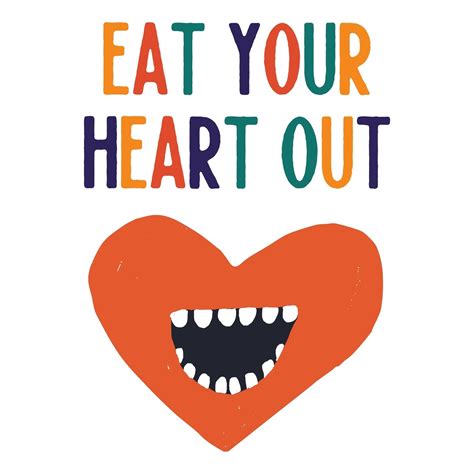 Eat Your Heart Out