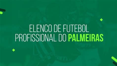 Elenco de futebol profissional do Palmeiras - Portal do Palmeirense