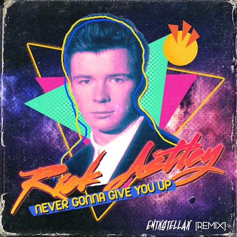 Rick Astley - "Never Gonna Give You Up (ENTRSTELLAR REMIX)" - Download ...