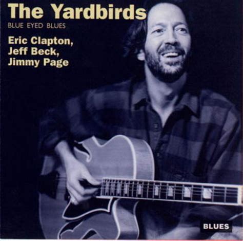 Blue Eyed Blues -by- Eric Clapton,Jeff Beck,Jimmy Page,The Yardbirds, .:. Song list