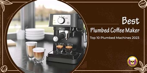 6 Best Plumbed Coffee Makers You’ll Ever Need In 2024