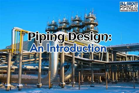 Basics Of Piping Design | ALL ABOUT PIPING