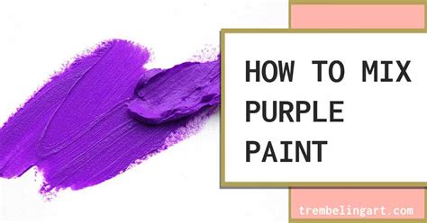 How to Mix Different Shades of Purple Paint Color - Trembeling Art