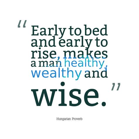 Early to bed and early to rise, makes a man ###healthy, ##wealthy and ...