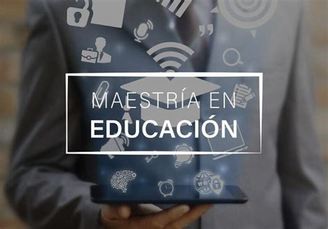 Maestría en Educación – UEM Universidad de España y México