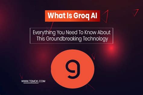 What is Groq AI: Everything You Need To Know About Tech