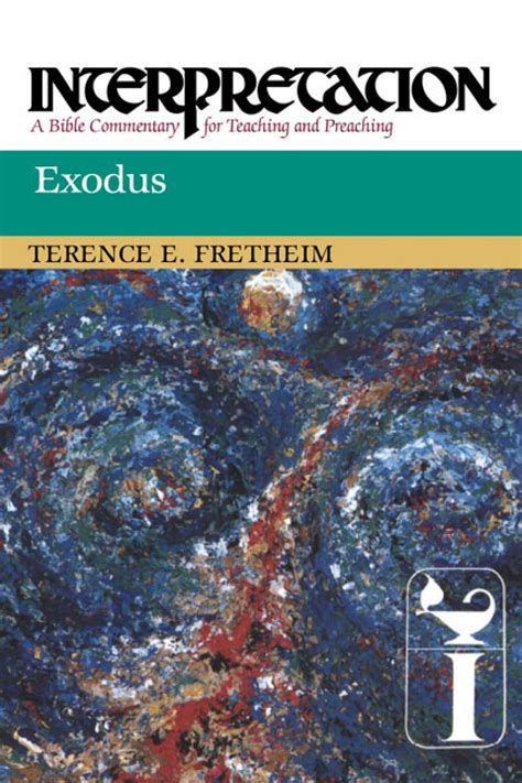 Exodus: Interpretation: A Bible Commentary for Teaching and Preaching: Fretheim, Terence E ...