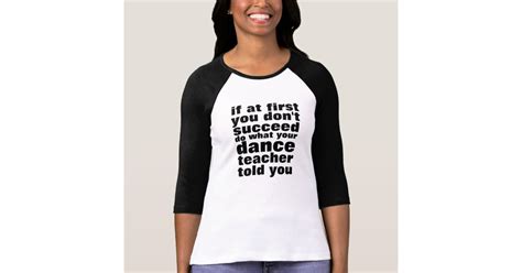 Fun Dance Saying T-Shirt | Zazzle