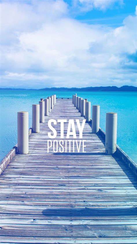 Stay Positive Motivational iPhone 6 Wallpaper Download | iPhone Wallpapers, iPad wallpapers One ...