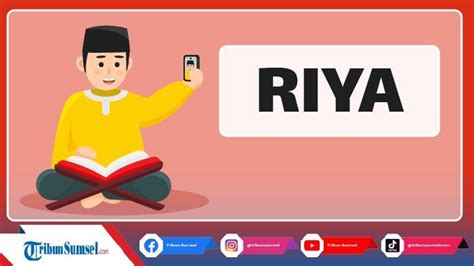 Arti Riya Adalah, Kosa Kata Populer Bahasa Arab, Termasuk Penyakit Hati ...