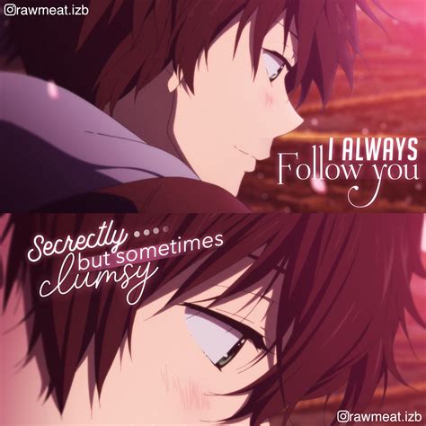 Quotes: 「 I always follow you. Secretly but sometimes clumsy. 」 Take ...