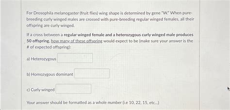 Solved For Drosophila melanogaster (fruit flies) ﻿wing shape | Chegg.com