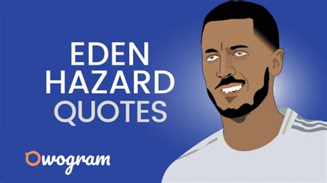 30 Eden Hazard Quotes (Things Hazard Once Said) - Owogram