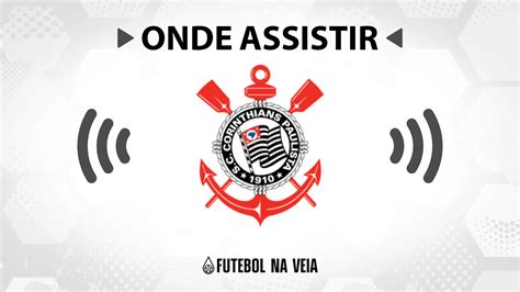 Onde Assistir Jogo do Corinthians Hoje Ao Vivo - Futebol na Veia