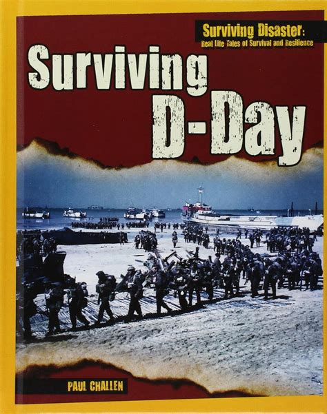 Buy Surviving D-Day (Surviving Disaster: Real Life Tales of Survival and Resilience) Book Online ...