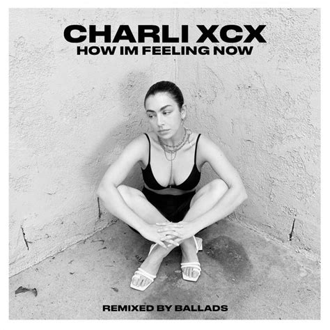 how i'm feeling now (charli xcx remix album) | Ballads