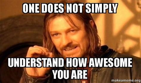 Memes For > You Are Awesome Meme | One does not simply, Books, Book lovers