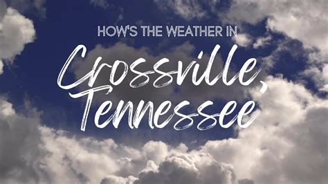 How's the Weather in Crossville, TN? - YouTube