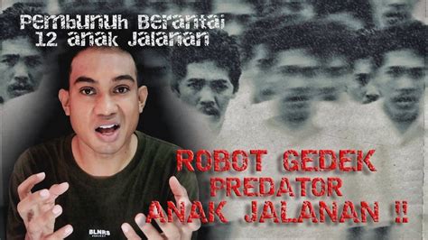 Kisah ROBOT GEDEK, P3mbunuh B3rantai Anak Jalanan Jakarta - YouTube