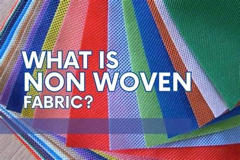 What Is Nonwoven Fabric? 6 Types And Application