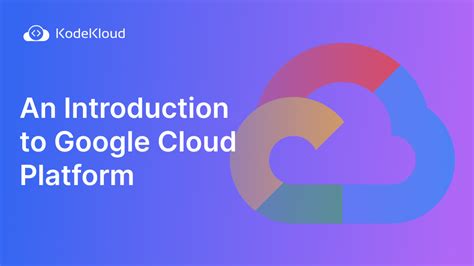 An Introduction to Google Cloud Platform (GCP)