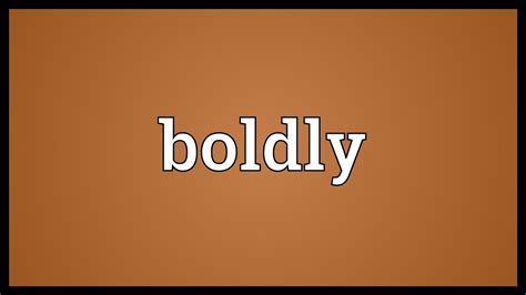 Boldly Meaning - YouTube