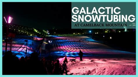 Galactic Snowtubing at Camelback Mountain | Pocono Mountains - YouTube