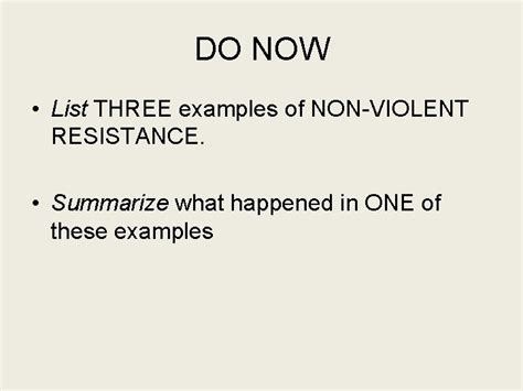 DO NOW List THREE examples of NONVIOLENT RESISTANCE