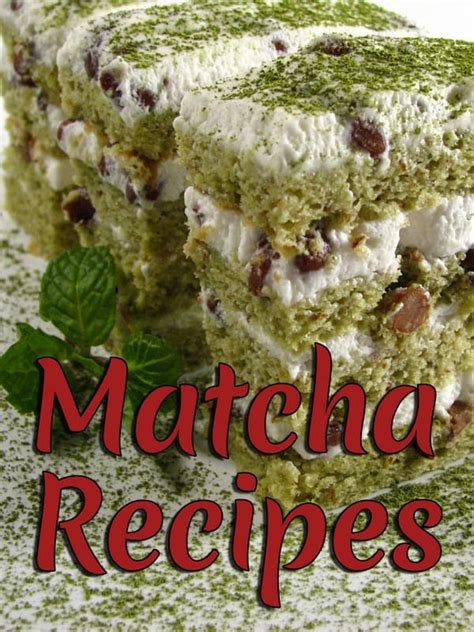 Recipes using matcha green tea powder