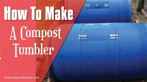 How To Build A Compost Tumbler - Days Well Spent | Compost tumbler ...