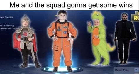 Me and the squad gonna get some wins - Fortnite Battle Royale | Laughing so hard, Memes in real ...