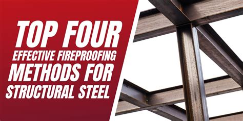 Top 4 Effective Fireproofing Methods for Structural Steel