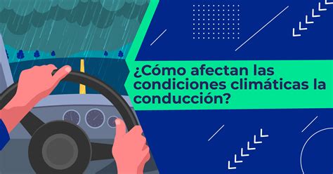 ¿Cómo afectan las condiciones climáticas la conducción? | Caminos y ...