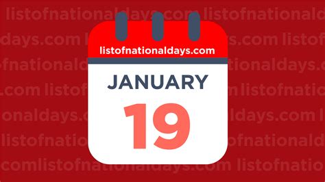 JANUARY 19TH: National Holidays,Observances & Famous Birthdays