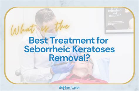 What is the Best Treatment for Seborrheic Keratoses Removal?