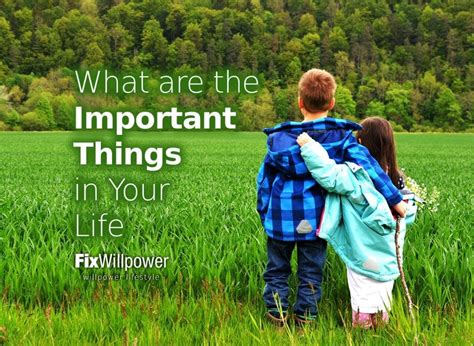 What are the Most Important Things in Life? [2024] - FixWillpower